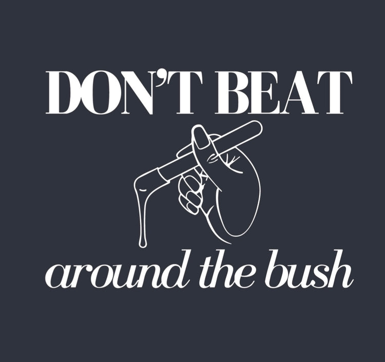 “DON’T BEAT AROUND THE BUSH” T-shirt (8139215503546)